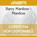 Barry Manilow - Manilow cd musicale di Barry Manilow
