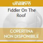 Fiddler On The Roof cd musicale di Arthur Fiedler