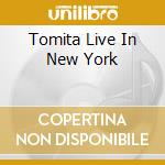 Tomita Live In New York cd musicale di Isao Tomita