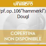 Son.*pf.op.106'hammerkl'/and.f Dougl cd