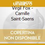Virgil Fox - Camille Saint-Saens cd musicale di Eugene Ormandy