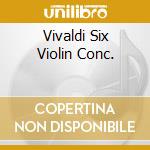 Vivaldi Six Violin Conc. cd