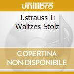 J.strauss Ii Waltzes Stolz cd musicale di Robert Stolz
