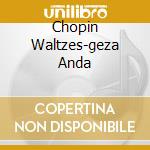 Chopin Waltzes-geza Anda cd musicale di Geza Anda