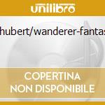 Schubert/wanderer-fantasie cd musicale di Definito Non