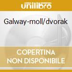 Galway-moll/dvorak cd musicale di James Galway