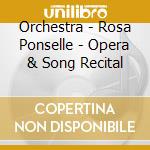 Orchestra - Rosa Ponselle - Opera & Song Recital cd