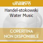 Handel-stokowski Water Music cd musicale di Leopold Stokowski