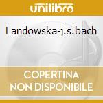 Landowska-j.s.bach cd musicale di Wanda Landowska