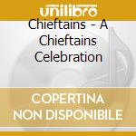 Chieftains - A Chieftains Celebration