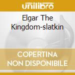 Elgar The Kingdom-slatkin cd musicale di Leonard Slatkin