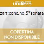 Mozart:conc.no.5*sonata*... cd