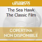 The Sea Hawk The Classic Film cd