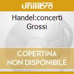 Handel:concerti Grossi cd