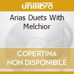 Arias Duets With Melchior cd musicale di Kirsten Flagstad