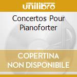 Concertos Pour Pianoforter cd