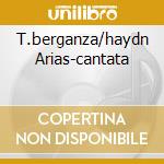 T.berganza/haydn Arias-cantata cd musicale di Teresa Berganza