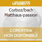 Corboz/bach Matthaus-passion cd musicale di Michel Corboz