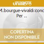 M.bourgue-vivaldi:conc. Per .. cd