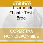 R.raimondi Chante Tosti Brogi cd
