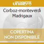 Corboz-monteverdi Madrigaux cd musicale di Michel Corboz