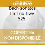 Bach-sonates En Trio Bwv 525- cd musicale di ALAIN MARIE CLAIRE