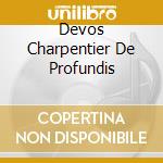Devos Charpentier De Profundis cd musicale di Louis Devos