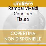 Rampal Vivaldi Conc.per Flauto cd musicale di RAMPAL JEAN PIERRE