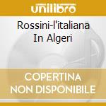 Rossini-l'italiana In Algeri cd