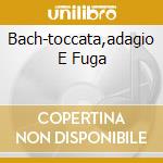 Bach-toccata,adagio E Fuga cd
