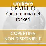 (LP VINILE) You're gonna get rocked