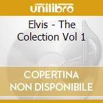 Elvis - The Colection Vol 1 cd musicale di Elvis Presley