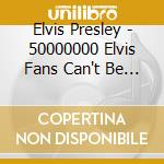 Elvis Presley - 50000000 Elvis Fans Can't Be Wrong cd