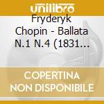 Fryderyk Chopin - Ballata N.1 N.4 (1831 42) cd musicale di Arthur Rubinstein