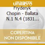 Fryderyk Chopin - Ballata N.1 N.4 (1831 42) cd