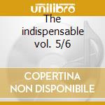 The indispensable vol. 5/6 cd