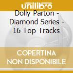 Dolly Parton - Diamond Series - 16 Top Tracks cd
