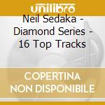 Neil Sedaka - Diamond Series - 16 Top Tracks cd