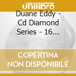 Duane Eddy - Cd Diamond Series - 16 Top Tracks cd