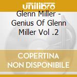 Glenn Miller - Genius Of Glenn Miller Vol .2 cd musicale di Glenn Miller