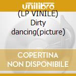 (LP VINILE) Dirty dancing(picture) lp vinile di Definito Non