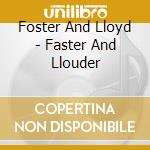 Foster And Lloyd - Faster And Llouder cd
