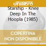 Starship - Knee Deep In The Hoopla (1985) cd