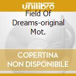 Field Of Dreams-original Mot.