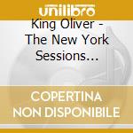 King Oliver - The New York Sessions (1929-30) cd musicale di KING OLIVER