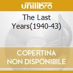 The Last Years(1940-43) cd