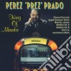 Perez Prado - King Of Mambo cd musicale di Perez Prado
