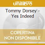 Tommy Dorsey - Yes Indeed cd