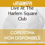 Live At The Harlem Square Club cd musicale di Sam Cooke