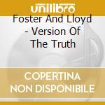 Foster And Lloyd - Version Of The Truth cd